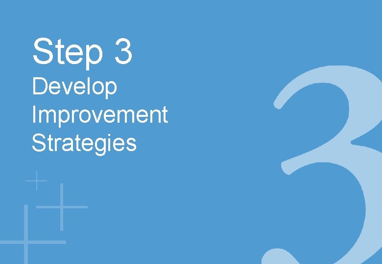 Step 3 Develop Improvement Strategies 