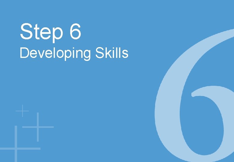 Step 6 Developing Skills 