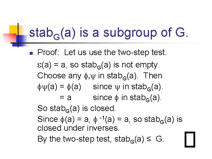 stab. G(a) is a subgroup of G. n Proof: Let us use the two-step