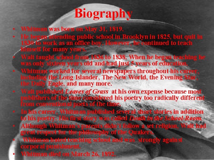 Biography • Whitman was born on May 31, 1819. • He began attending public