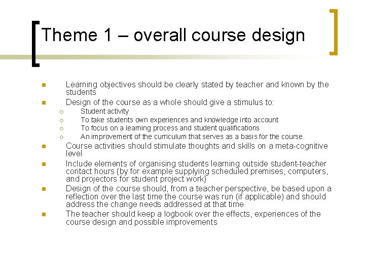 Theme 1 – overall course design Learning objectives should be clearly stated by teacher