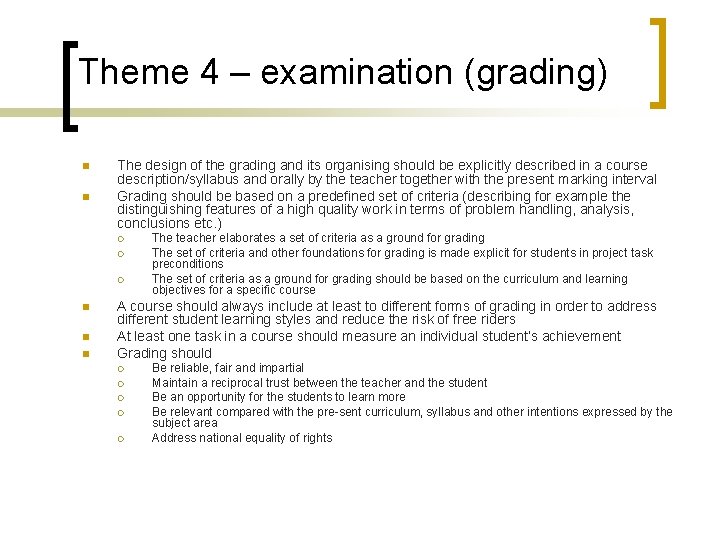Theme 4 – examination (grading) n n The design of the grading and its