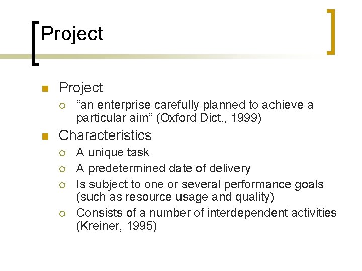 Project n Project ¡ n “an enterprise carefully planned to achieve a particular aim”