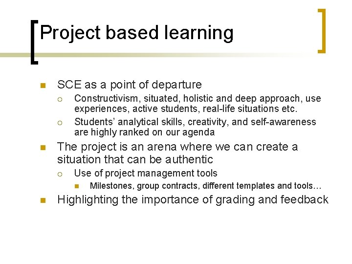 Project based learning n SCE as a point of departure ¡ ¡ n Constructivism,
