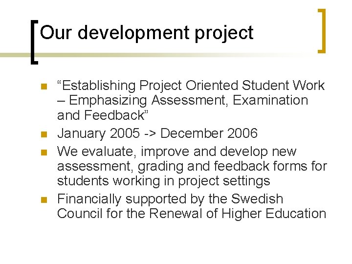 Our development project n n “Establishing Project Oriented Student Work – Emphasizing Assessment, Examination