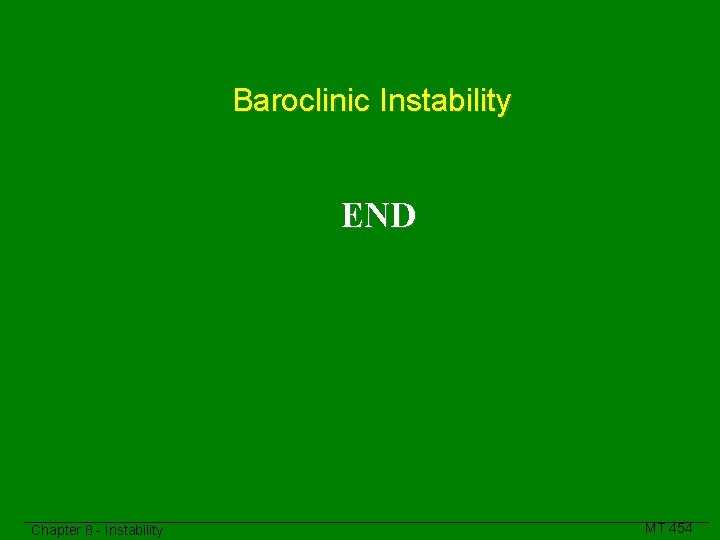 Baroclinic Instability END Chapter 8 - Instability MT 454 
