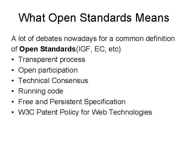 What Open Standards Means A lot of debates nowadays for a common definition of