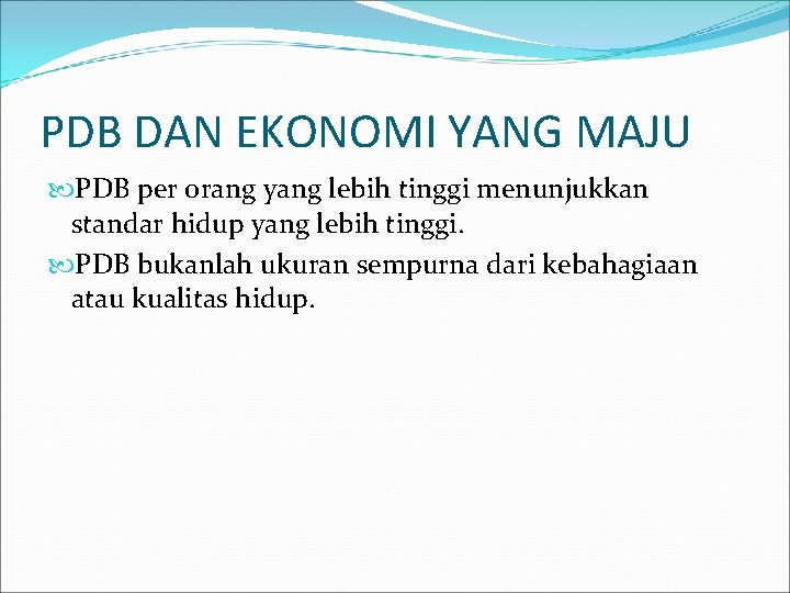 PDB DAN EKONOMI YANG MAJU PDB per orang yang lebih tinggi menunjukkan standar hidup