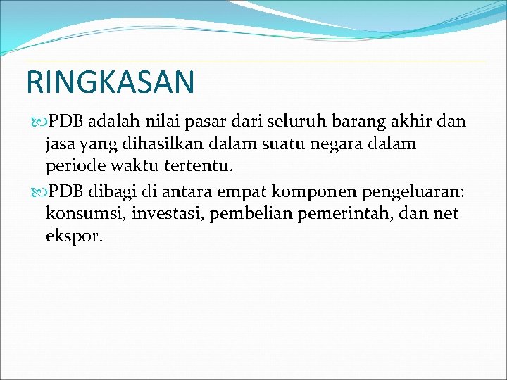 RINGKASAN PDB adalah nilai pasar dari seluruh barang akhir dan jasa yang dihasilkan dalam