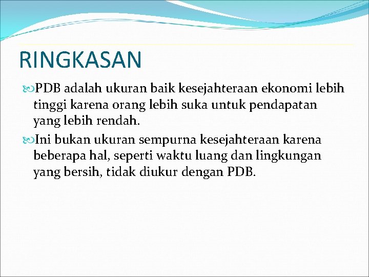 RINGKASAN PDB adalah ukuran baik kesejahteraan ekonomi lebih tinggi karena orang lebih suka untuk