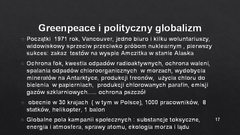 Greenpeace i polityczny globalizm Początki 1971 rok, Vancouver, jedno biuro i kilku woluntariuszy, widowiskowy