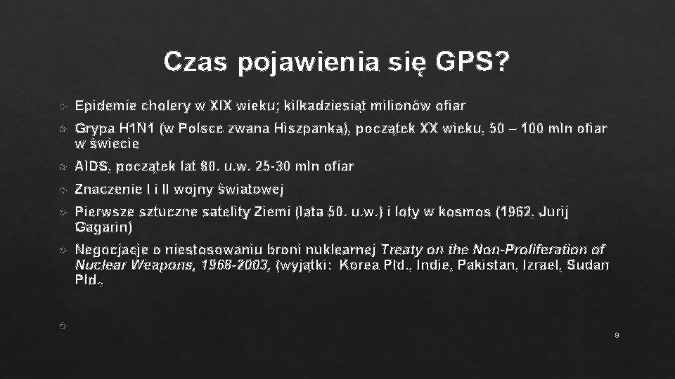 Czas pojawienia się GPS? Epidemie cholery w XIX wieku; kilkadziesiąt milionów ofiar Grypa H