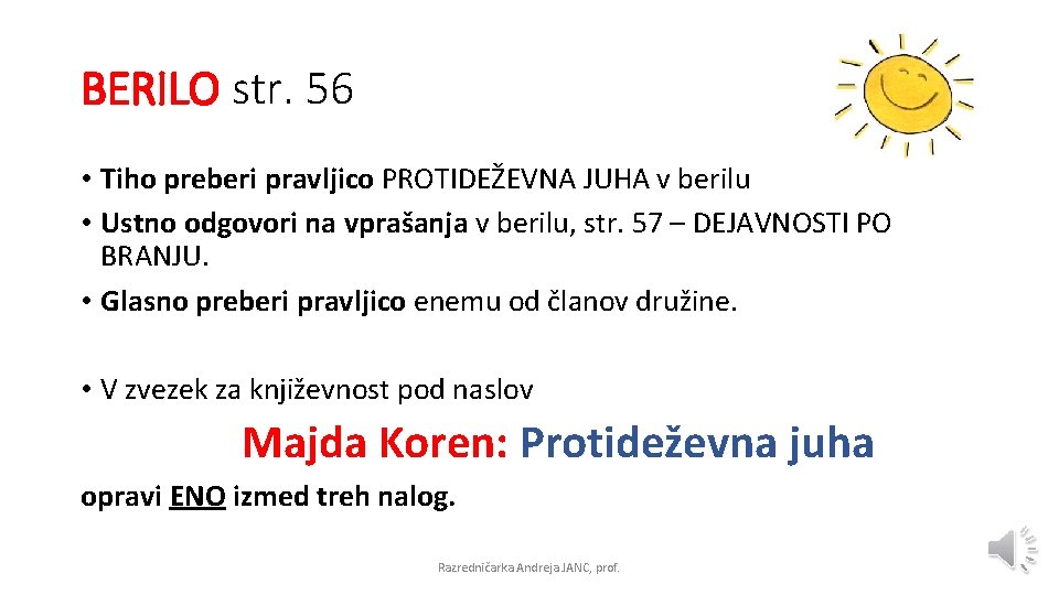 BERILO str. 56 • Tiho preberi pravljico PROTIDEŽEVNA JUHA v berilu • Ustno odgovori