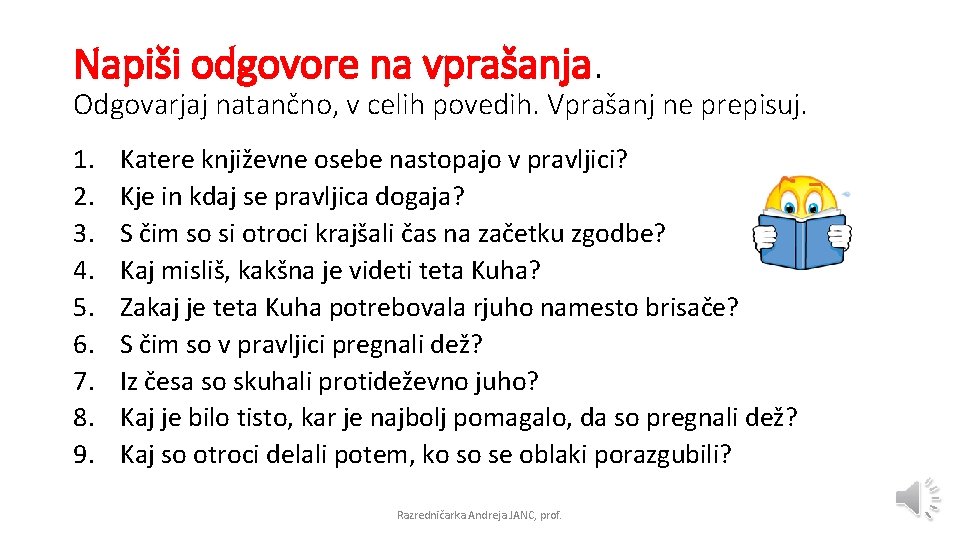 Napiši odgovore na vprašanja. Odgovarjaj natančno, v celih povedih. Vprašanj ne prepisuj. 1. 2.