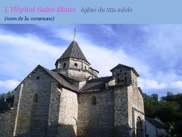 L’Hôpital-Saint-Blaise église du XIIe siècle (nom de la commune) 