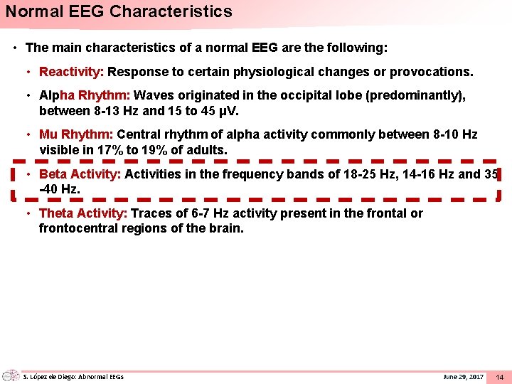 Normal EEG Characteristics • The main characteristics of a normal EEG are the following: