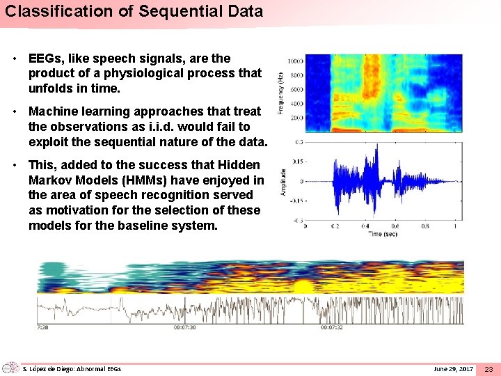 Classification of Sequential Data • EEGs, like speech signals, are the product of a