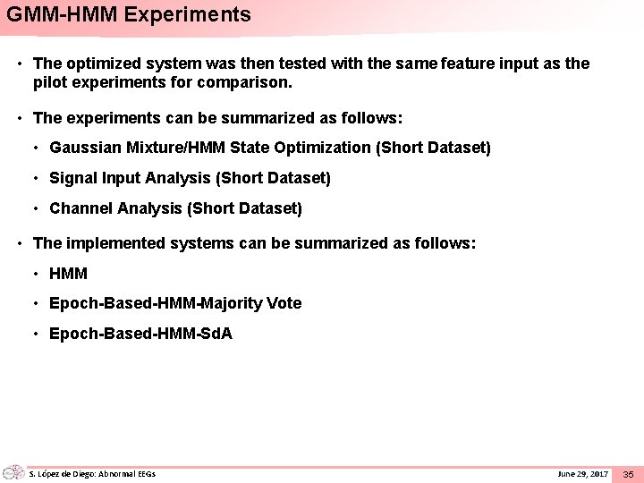 GMM-HMM Experiments • The optimized system was then tested with the same feature input