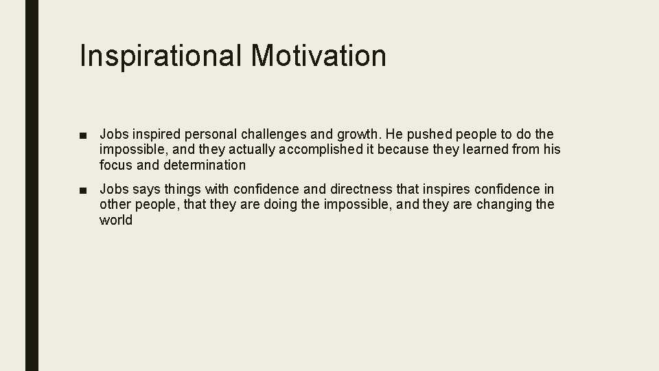 Inspirational Motivation ■ Jobs inspired personal challenges and growth. He pushed people to do