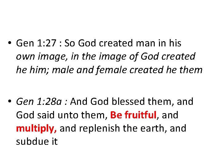  • Gen 1: 27 : So God created man in his own image,