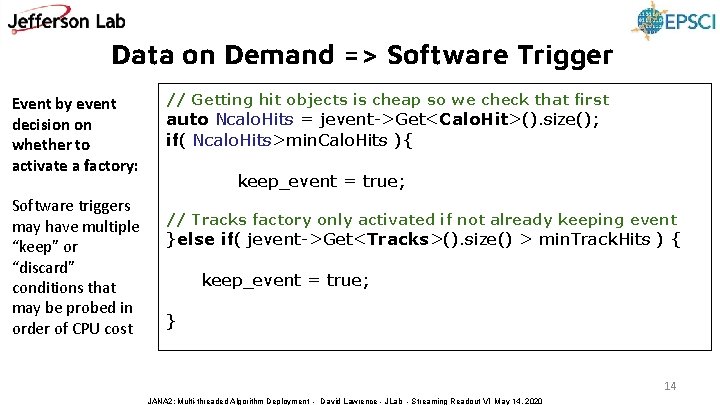 Data on Demand => Software Trigger Event by event decision on whether to activate