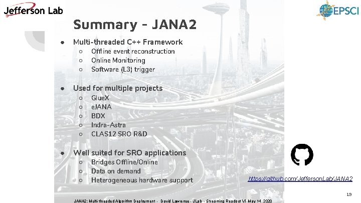 Summary - JANA 2 ● Multi-threaded C++ Framework ○ ○ ○ ● Used for
