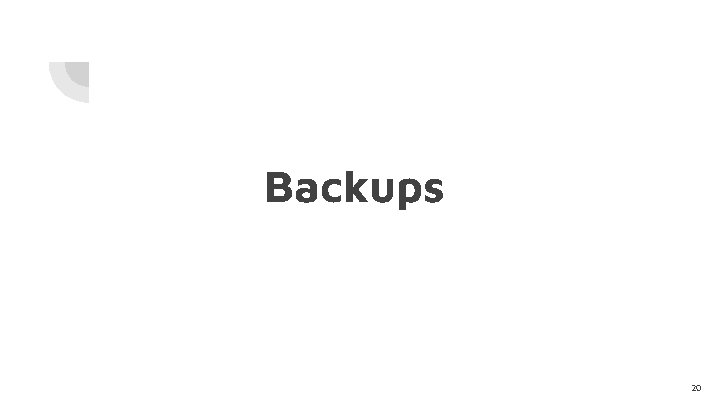 Backups 20 