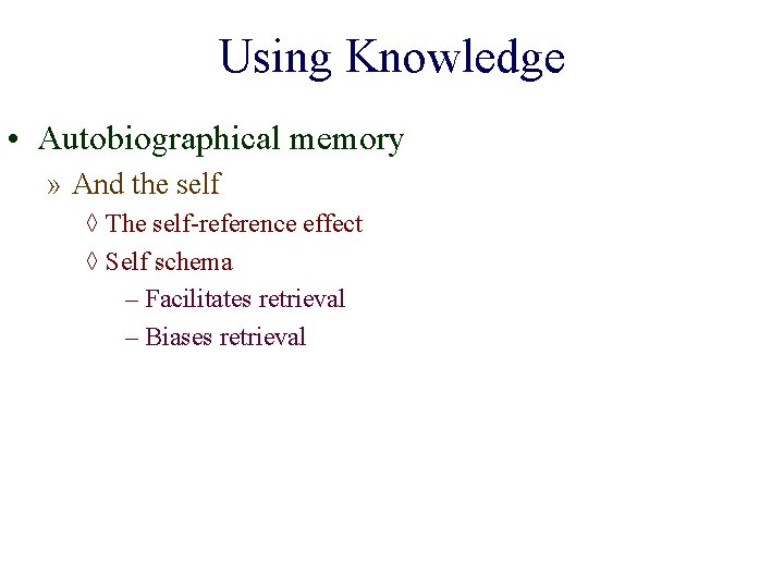 Using Knowledge • Autobiographical memory » And the self ◊ The self-reference effect ◊