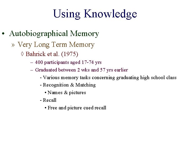 Using Knowledge • Autobiographical Memory » Very Long Term Memory ◊ Bahrick et al.