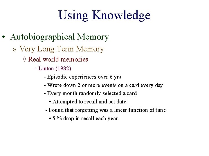 Using Knowledge • Autobiographical Memory » Very Long Term Memory ◊ Real world memories
