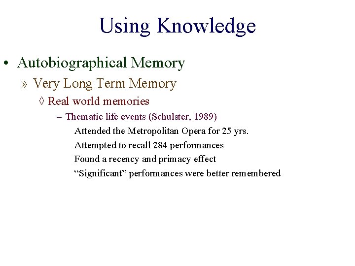 Using Knowledge • Autobiographical Memory » Very Long Term Memory ◊ Real world memories