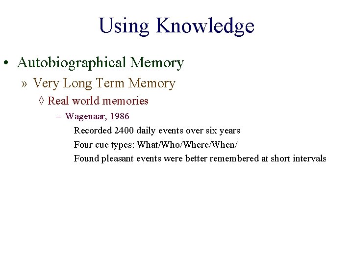 Using Knowledge • Autobiographical Memory » Very Long Term Memory ◊ Real world memories