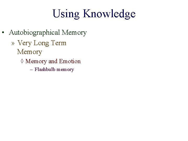 Using Knowledge • Autobiographical Memory » Very Long Term Memory ◊ Memory and Emotion