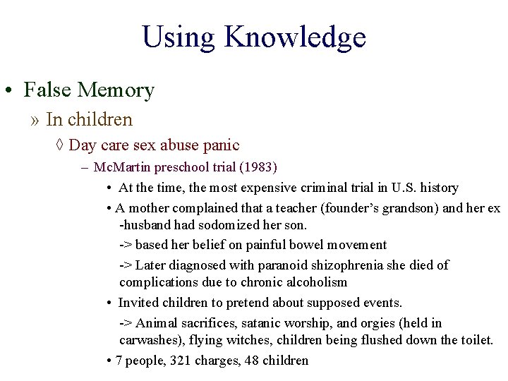 Using Knowledge • False Memory » In children ◊ Day care sex abuse panic
