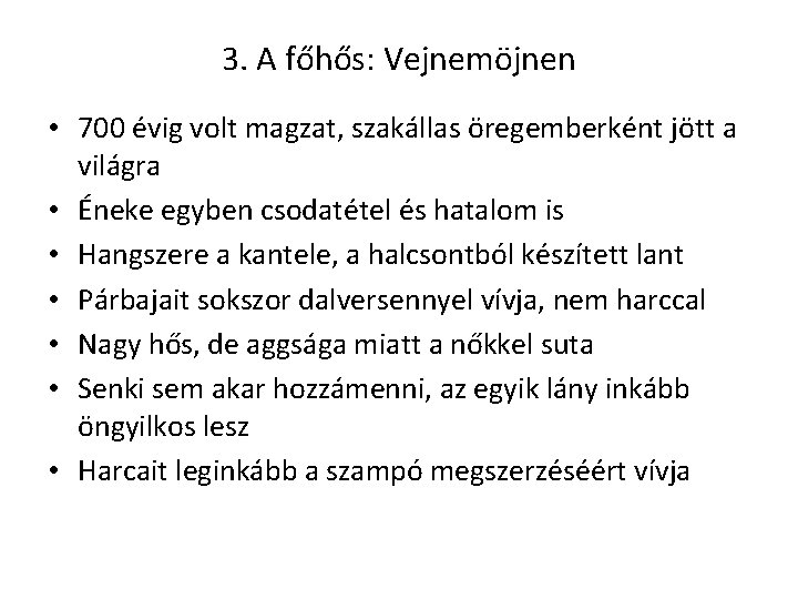 3. A főhős: Vejnemöjnen • 700 évig volt magzat, szakállas öregemberként jött a világra