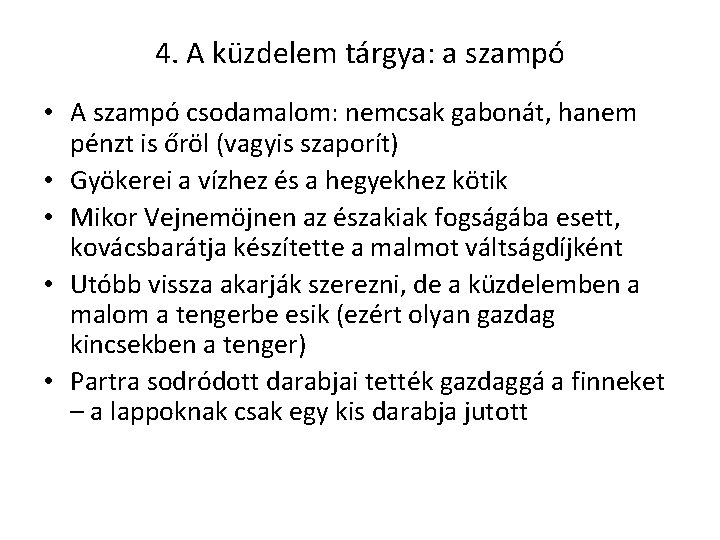 4. A küzdelem tárgya: a szampó • A szampó csodamalom: nemcsak gabonát, hanem pénzt