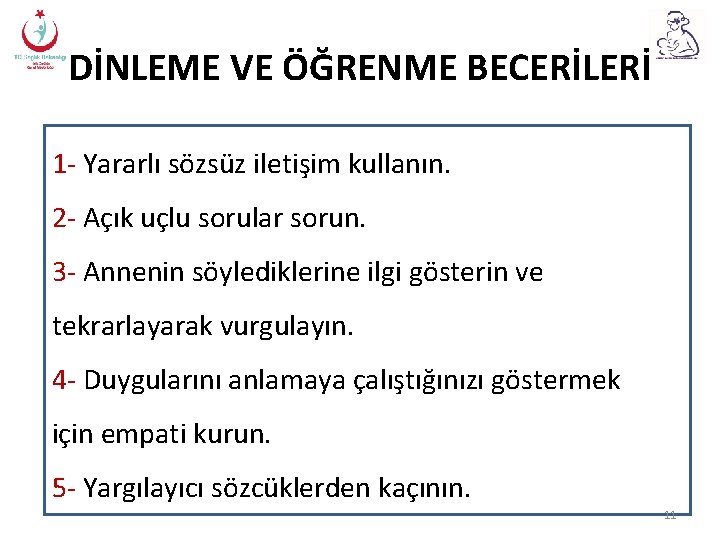 DİNLEME VE ÖĞRENME BECERİLERİ 1 - Yararlı sözsüz iletişim kullanın. 2 - Açık uçlu