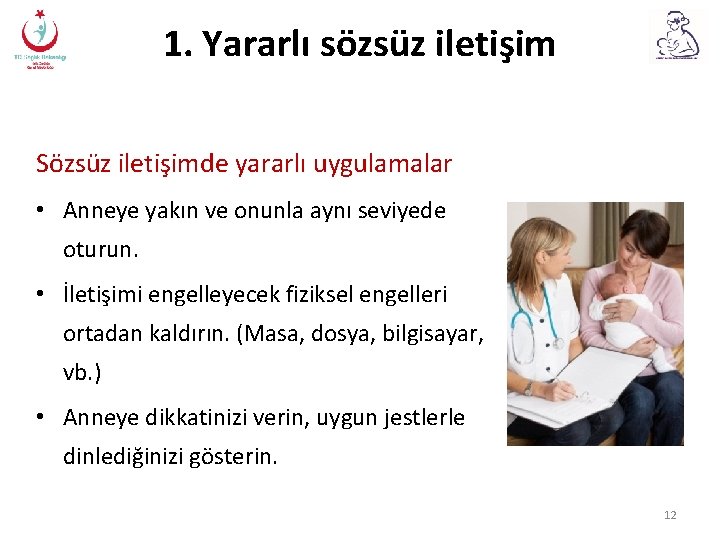 1. Yararlı sözsüz iletişim Sözsüz iletişimde yararlı uygulamalar • Anneye yakın ve onunla aynı