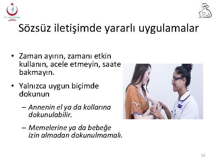 Sözsüz iletişimde yararlı uygulamalar • Zaman ayırın, zamanı etkin kullanın, acele etmeyin, saate bakmayın.