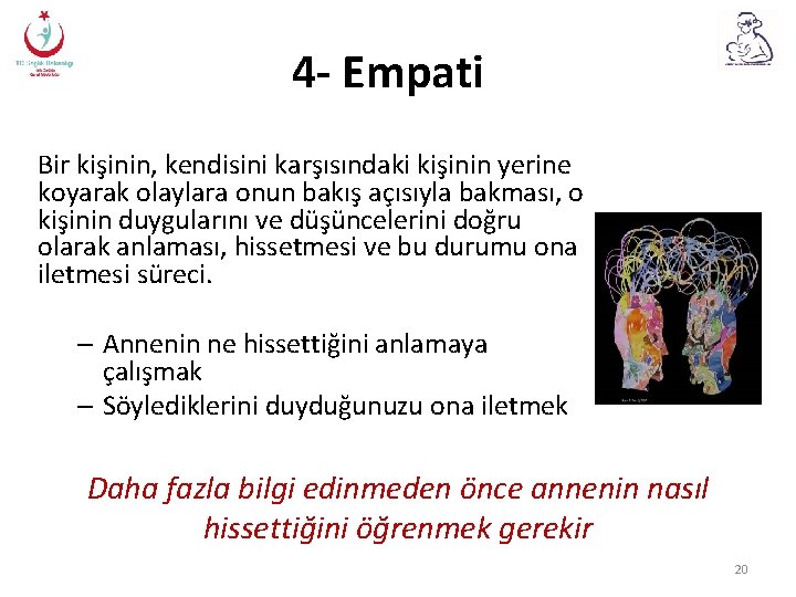 4 - Empati Bir kişinin, kendisini karşısındaki kişinin yerine koyarak olaylara onun bakış açısıyla