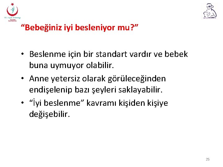 “Bebeğiniz iyi besleniyor mu? ” • Beslenme için bir standart vardır ve bebek buna