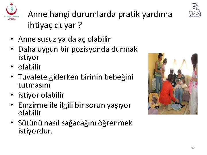 Anne hangi durumlarda pratik yardıma ihtiyaç duyar ? • Anne susuz ya da aç