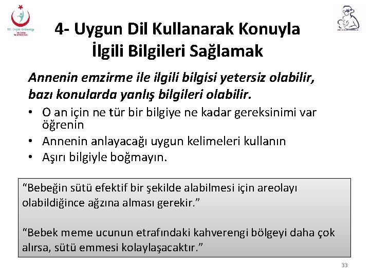 4 - Uygun Dil Kullanarak Konuyla İlgili Bilgileri Sağlamak Annenin emzirme ilgili bilgisi yetersiz