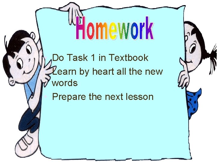  • Do Task 1 in Textbook • Learn by heart all the new