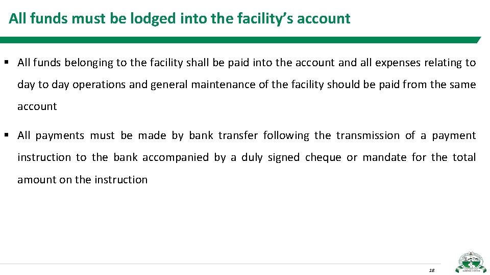 All funds must be lodged into the facility’s account § All funds belonging to
