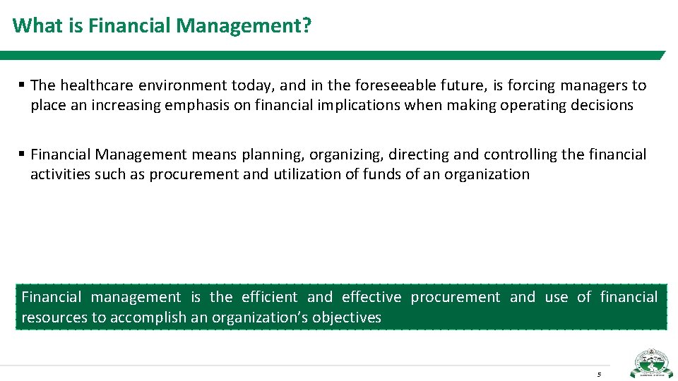 What is Financial Management? § The healthcare environment today, and in the foreseeable future,