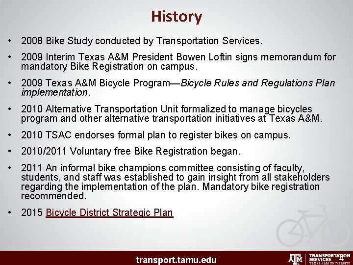 History • 2008 Bike Study conducted by Transportation Services. • 2009 Interim Texas A&M
