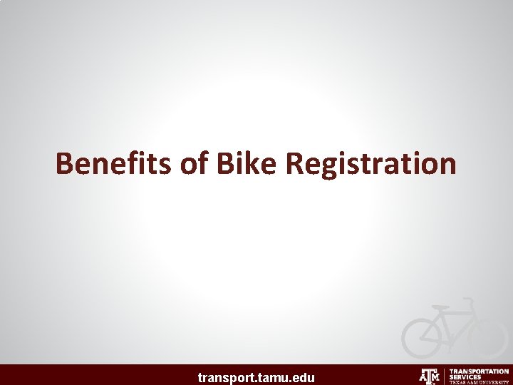 Benefits of Bike Registration transport. tamu. edu 