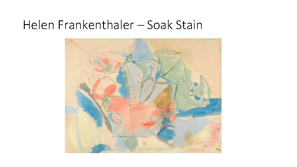 Helen Frankenthaler – Soak Stain 