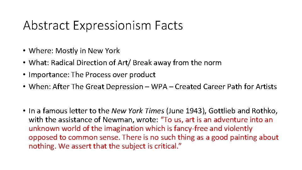 Abstract Expressionism Facts • • Where: Mostly in New York What: Radical Direction of